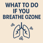 What Do You Do If You Breathe Ozone? Immediate Steps, Risks, and Prevention Featured image with the title What to Do If You Breathe Ozone and an icon of lungs surrounded by ozone molecule symbols.